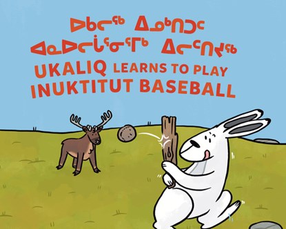 Ukaliq Learns to Play Inuktitut Baseball, Nadia Sammurtok - Paperback - 9781774506615