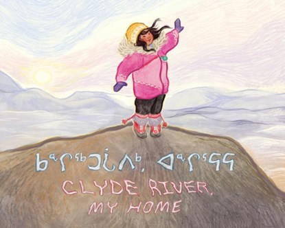 Clyde River, My Home, Louise Flaherty - Paperback - 9781774507711