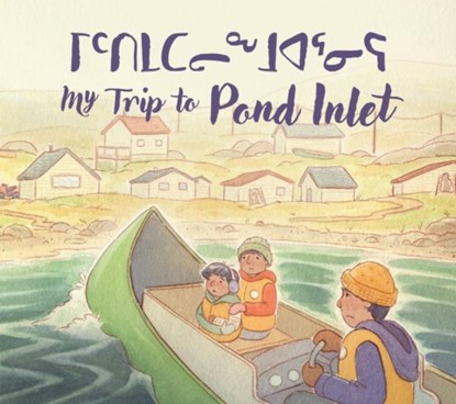 My Trip to Pond Inlet, Solomon Awa - Paperback - 9781774507728