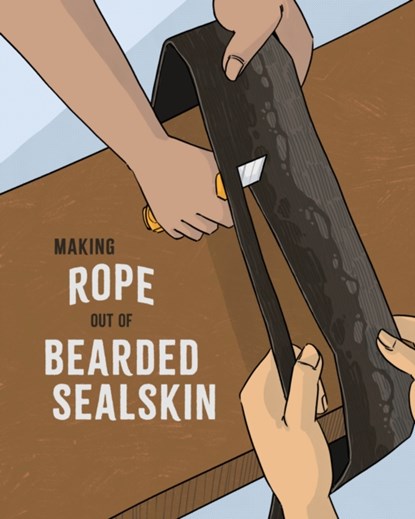 Making Rope Out of Bearded Sealskin, Susan Avingaq ; Elisapee Avingaq - Paperback - 9781774507971