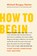 How to Begin, Michael Bungay Stanier - Paperback - 9781774580585