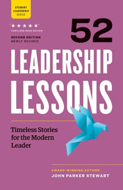 52 Leadership Lessons: Timeless Stories for the Modern Leader, John Parker Stewart - Ebook - 9781774582213