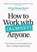 How to Work with (Almost) Anyone, Michael Bungay Stanier - Paperback - 9781774582657