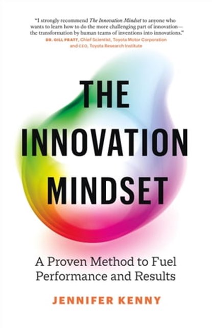 The Innovation Mindset: A Proven Method to Fuel Performance and Results, Jennifer Kenny - Ebook - 9781774582695