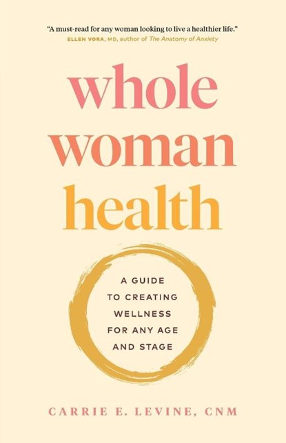 Whole Woman Health, Carrie Levine - Paperback - 9781774583036