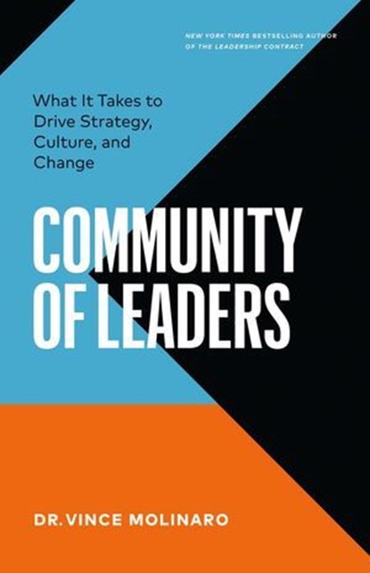 Community of Leaders: What It Takes to Drive Strategy, Culture, and Change, Vince Molinaro - Ebook - 9781774584729