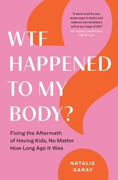 WTF Happened to My Body?, Natalie Garay - Paperback - 9781774585429