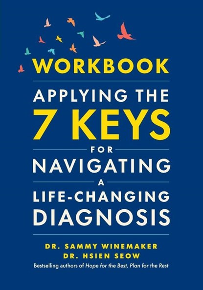Workbook-Applying the 7 Keys for Navigating a Life-Changing Diagnosis, Sammy Winemaker ; Hsien Seow - Paperback - 9781774585573