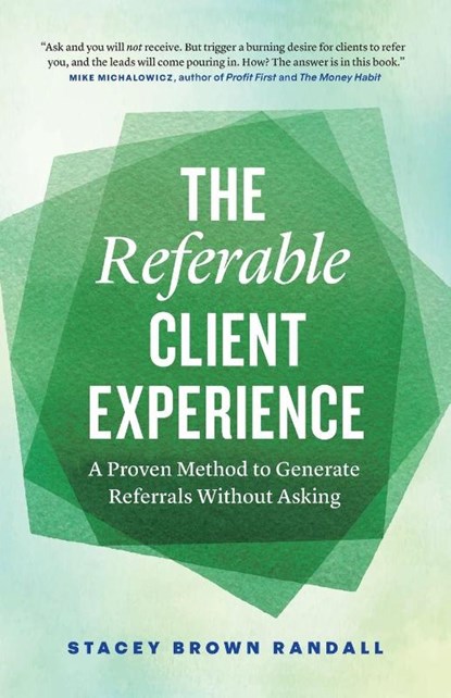 The Referable Client Experience, Stacey Brown Randall - Paperback - 9781774585931