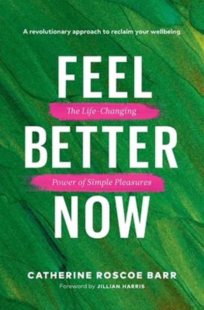 Feel Better Now, Catherine Roscoe Barr - Paperback - 9781774585979