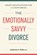The Emotionally Savvy Divorce, Katherine E. Miller - Paperback - 9781774586051