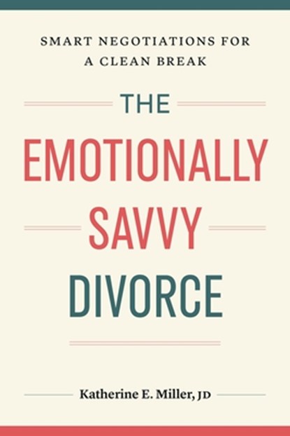 The Emotionally Savvy Divorce, Katherine E. Miller - Paperback - 9781774586051
