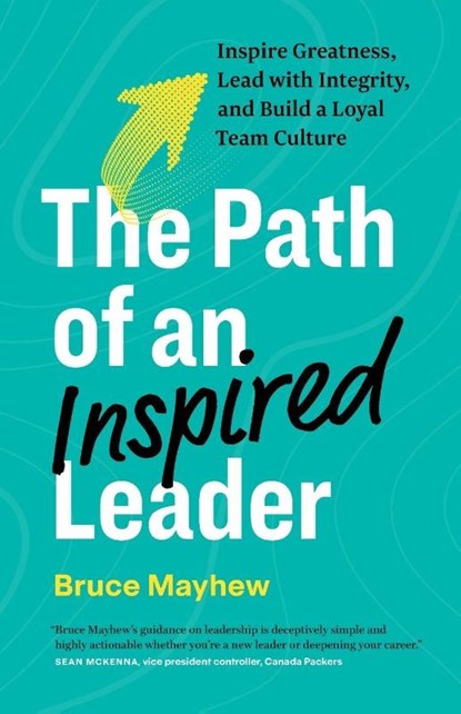 The Path of an Inspired Leader, Bruce Mayhew - Paperback - 9781774586402