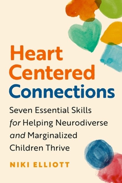 Heart-Centered Connections, Niki Elliott PhD - Paperback - 9781774586822