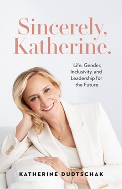 Sincerely, Katherine., Katherine Dudtschak - Paperback - 9781774586921