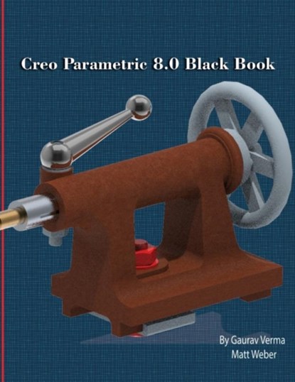 Creo Parametric 8.0 Black Book, Gaurav Verma ; Matt Weber - Paperback - 9781774590393