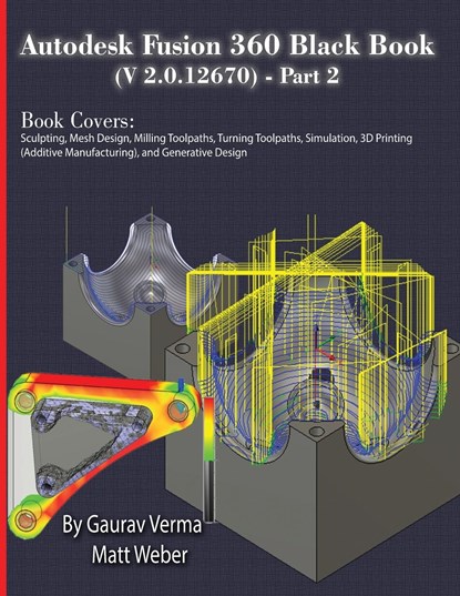 Autodesk Fusion 360 Black Book (V 2.0.12670) - Part 2, Gaurav Verma ; Matt Weber - Paperback - 9781774590621