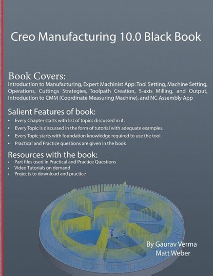 Creo Manufacturing 10.0 Black Book, Gaurav Verma ; Matt Weber - Paperback - 9781774591147