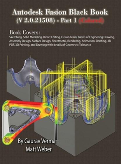 Autodesk Fusion Black Book (V 2.0.21508) Part 1, Gaurav Verma ; Matt Weber - Gebonden - 9781774591635