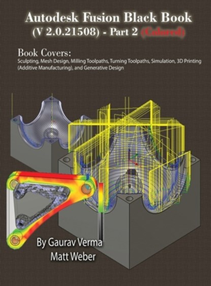 Autodesk Fusion Black Book (V 2.0.21508) Part 2, Gaurav Verma ; Matt Weber - Gebonden - 9781774591659