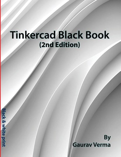 Tinkercad Black Book, Gaurav Verma - Paperback - 9781774592007