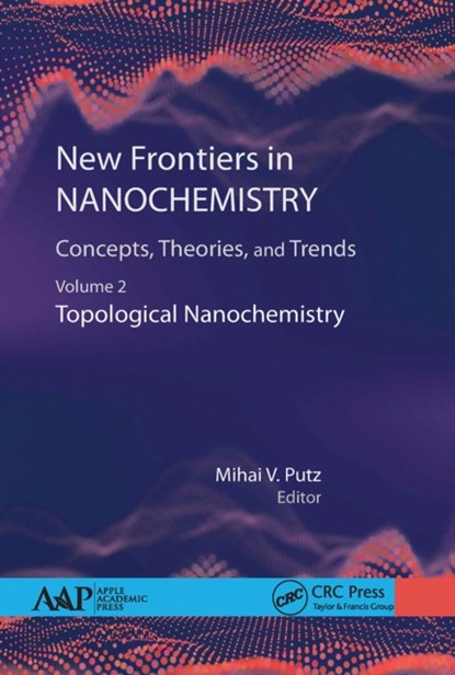 New Frontiers in Nanochemistry: Concepts, Theories, and Trends, Mihai Putz - Paperback - 9781774631751