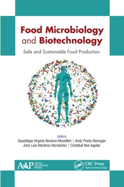 Food Microbiology and Biotechnology, Guadalupe Virginia Nevarez-Moorillon ; Arely Prado-Barragan ; Jose Luis Martinez-Hernandez - Paperback - 9781774634875