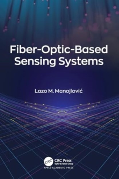 Fiber-Optic-Based Sensing Systems, Lazo M. Manojlovic - Paperback - 9781774637364