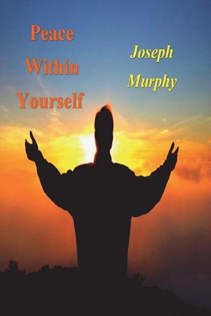 Peace Within Yourself, Joseph Murphy - Paperback - 9781774640197
