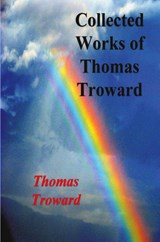 Collected Works of Thomas Troward - Thomas Troward - 9781774640371