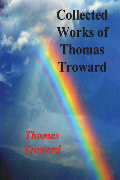 Collected Works of Thomas Troward, Thomas Troward - Paperback - 9781774640371