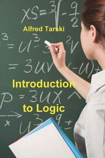 Introduction to Logic, Alfred Tarski - Paperback - 9781774641750