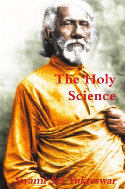 The Holy Science, Swami Sri Yukteswar - Paperback - 9781774642047