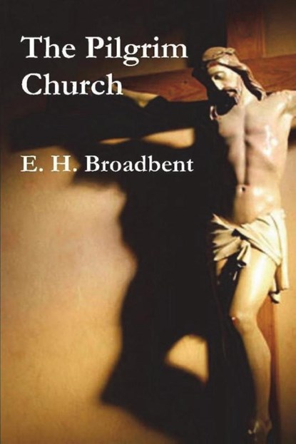 The Pilgrim Church, E H Broadbent - Paperback - 9781774642122