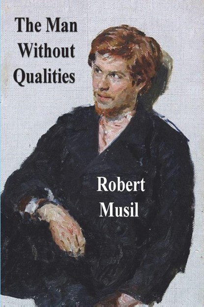 The Man Without Qualities, Robert Musil - Paperback - 9781774645000