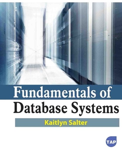 Fundamentals of Database Systems, Kaitlyn Salter - Paperback - 9781774697580