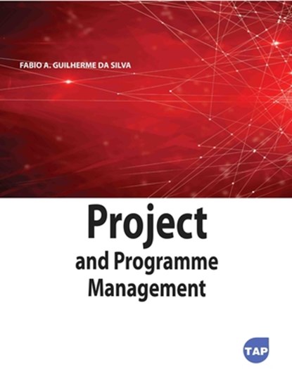 Project and Programme Management, Fabio A. Guilherme Da Silva - Paperback - 9781774697887