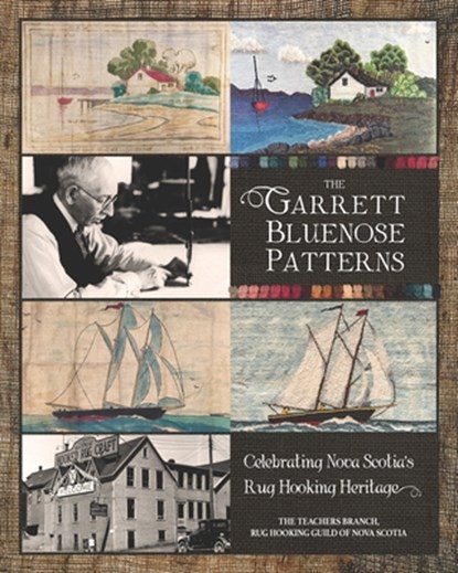 The Garrett Bluenose Patterns: Celebrating Nova Scotia's Rug Hooking Heritage, The Te Rug Hooking Guild of Nova Scotia - Paperback - 9781774711293