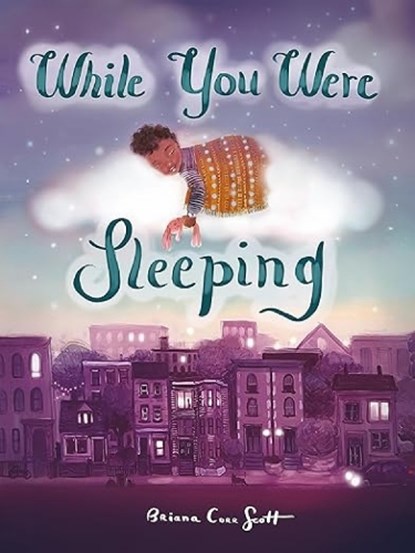 While You Were Sleeping, Briana Corr Scott - Gebonden - 9781774712054