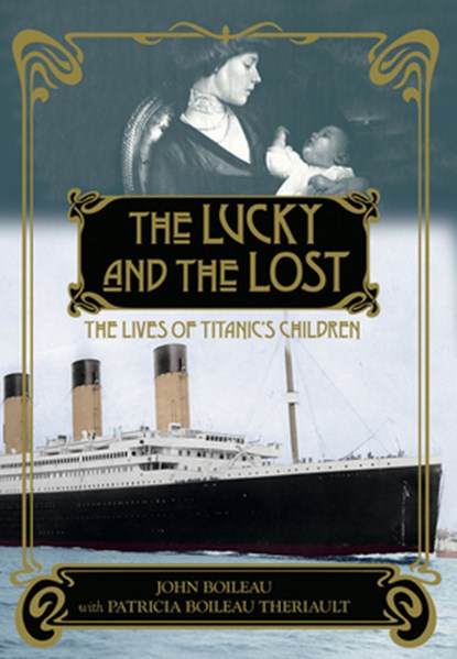The Lucky and the Lost: The Lives of Titanic's Children, John Boileau - Paperback - 9781774712689
