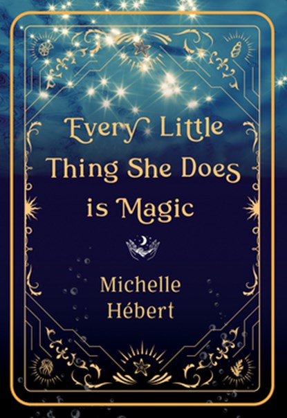 Every Little Thing She Does Is Magic, Michelle Hébert - Paperback - 9781774712740