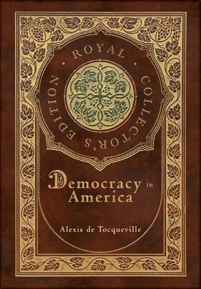 Democracy in America (Royal Collector's Edition) (Annotated) (Case Laminate Hardcover with Jacket), Alexis de Tocqueville - Gebonden - 9781774760826