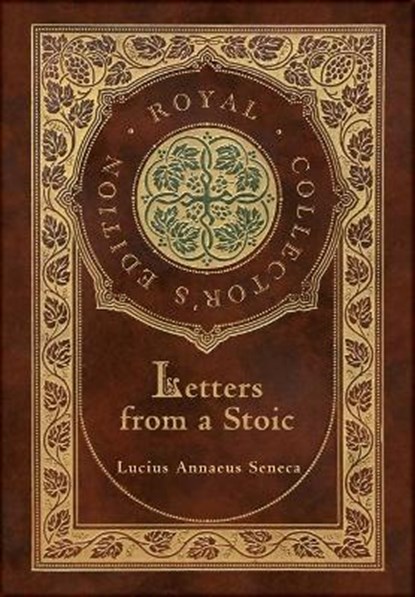 Letters from a Stoic (Complete) (Royal Collector's Edition) (Case Laminate Hardcover with Jacket), Lucius Annaeus Seneca - Gebonden - 9781774760833