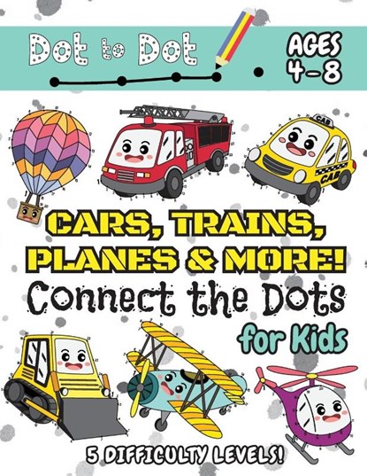 Cars, Trains, Planes & More Connect the Dots for Kids, Engage Books - Paperback - 9781774761151