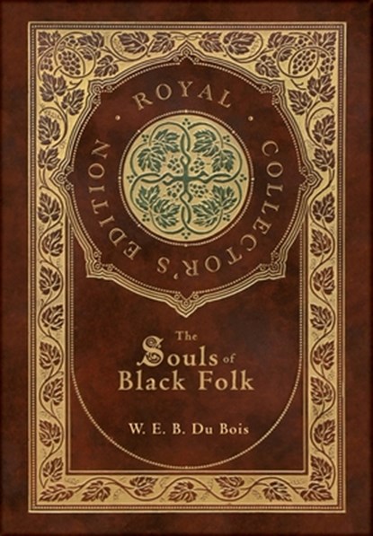 The Souls of Black Folk (Royal Collector's Edition) (Case Laminate Hardcover with Jacket), W. E. B. Du Bois - Gebonden - 9781774761373
