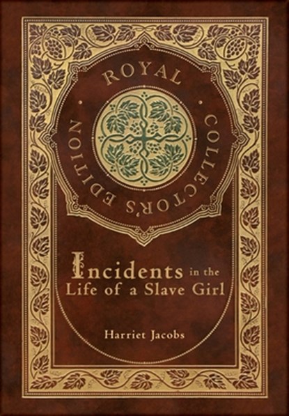 Incidents in the Life of a Slave Girl (Royal Collector's Edition) (Case Laminate Hardcover with Jacket), Harriet Jacobs - Gebonden - 9781774761687