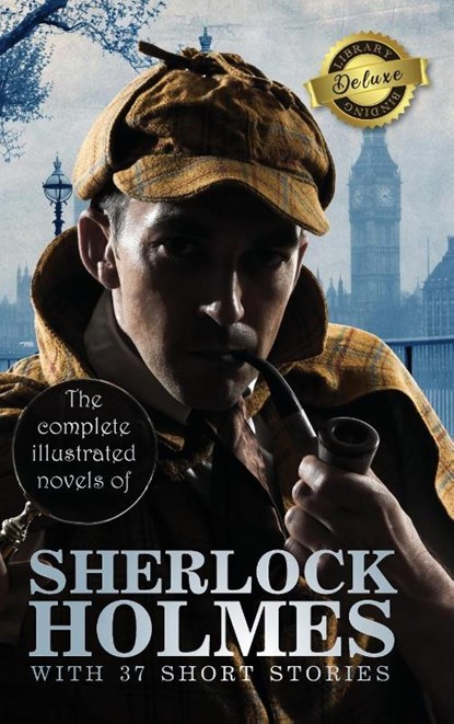 The Complete Illustrated Novels of Sherlock Holmes with 37 Short Stories (Deluxe Library Edition), Arthur Conan Doyle - Gebonden - 9781774762356