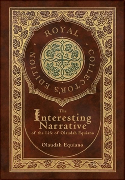 The Interesting Narrative of the Life of Olaudah Equiano (Royal Collector's Edition) (Annotated) (Case Laminate Hardcover with Jacket), Olaudah Equiano - Gebonden - 9781774762561