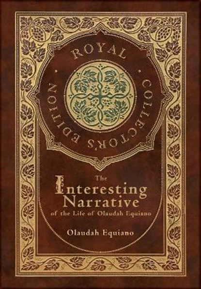 The Interesting Narrative of the Life of Olaudah Equiano (Royal Collector's Edition) (Annotated) (Case Laminate Hardcover with Jacket), Olaudah Equiano - Gebonden - 9781774762561
