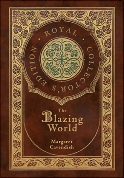 The Blazing World (Royal Collector's Edition) (Case Laminate Hardcover with Jacket), Margaret Cavendish - Gebonden - 9781774765104